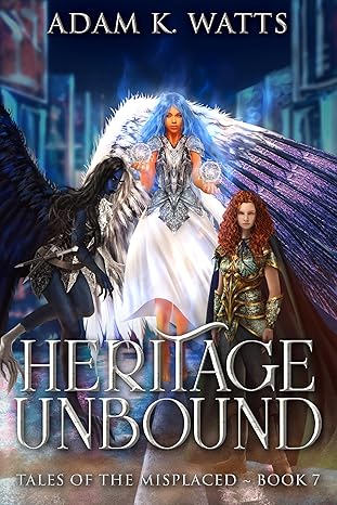 Book cover for Heritage Unbound: 7th and final book of Tales of the Misplaced by Adam K. Watts